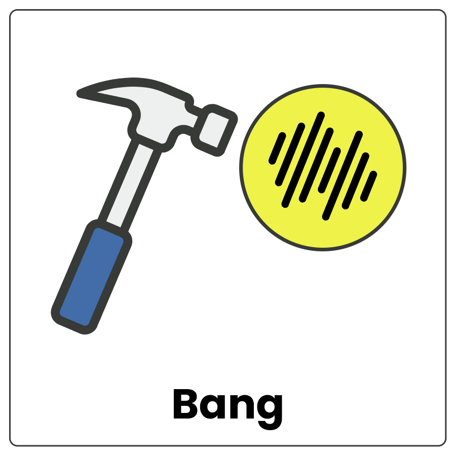 Visual Cue: Bang - Hammer with a sound symbol next to it indicating a loud sound and the word bang