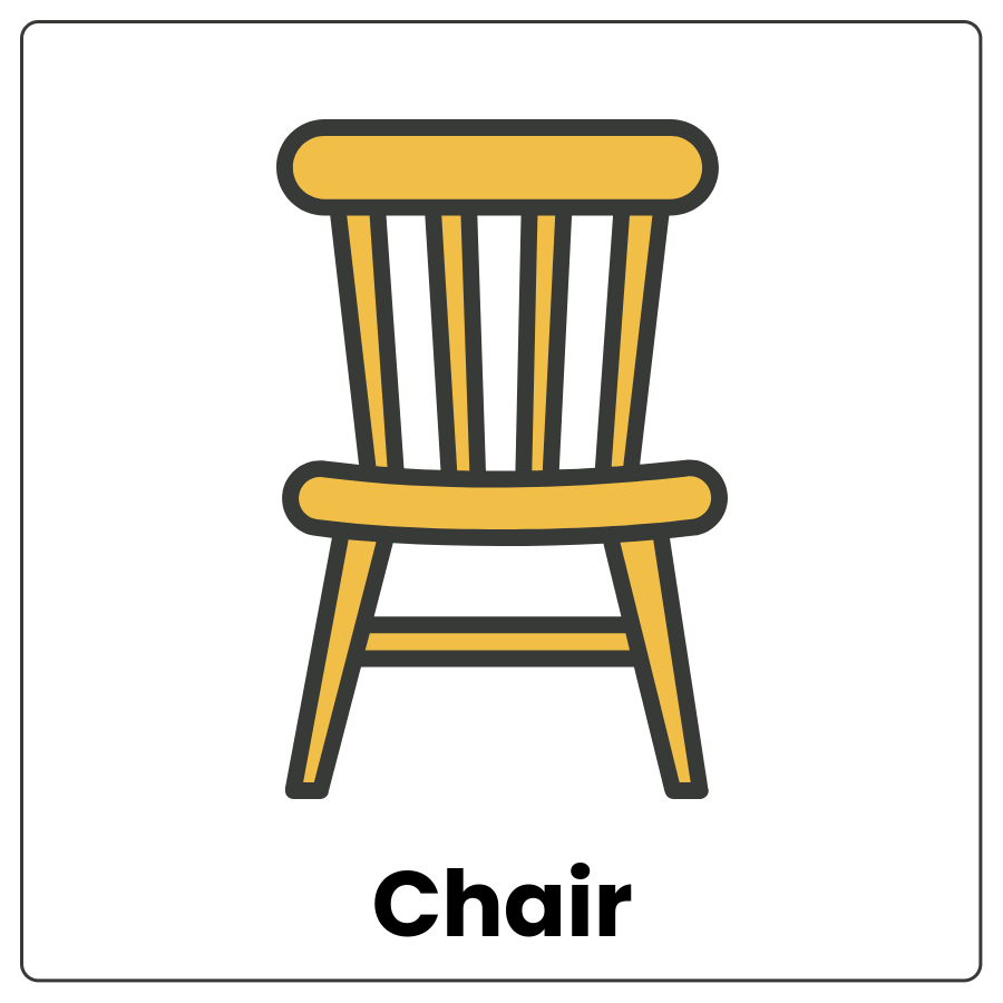 Visual Cue: Chair - Four-legged piece of furniture with a seat and a back and the word chair.