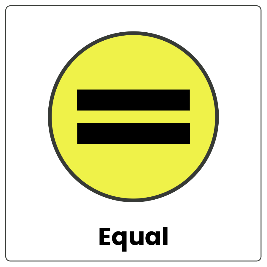 Visual Cue: Equal - Circle with 2 horizontal parallel lines stacked over each other and the word equal
