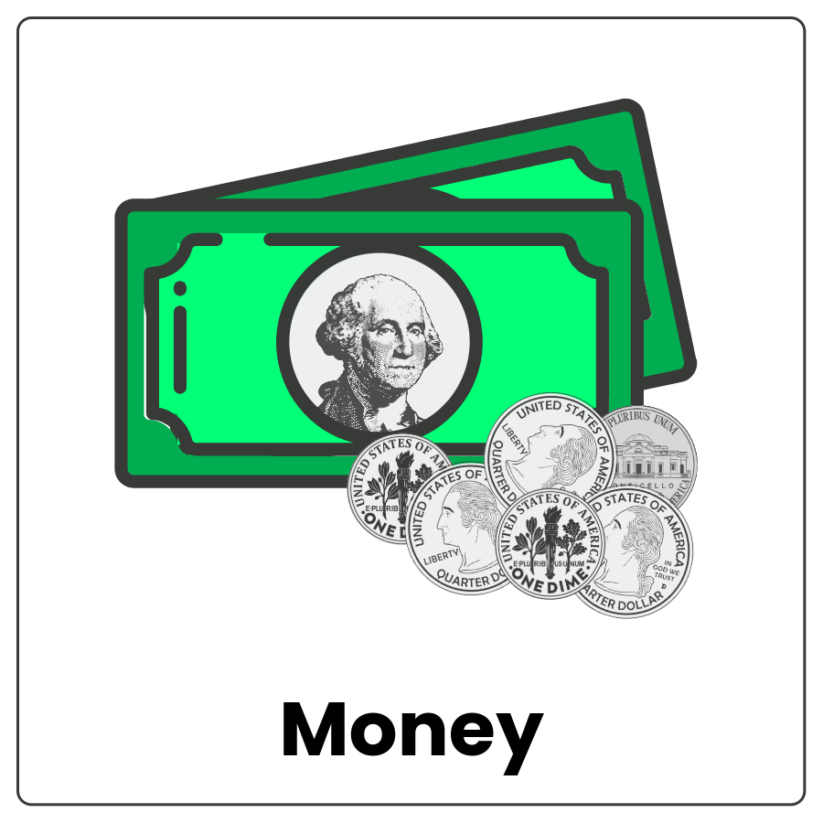 Visual Cue: Money - Paper dollars and coins and the word money