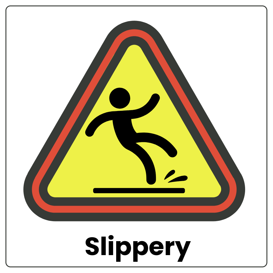 Visual Cue: Slippery - warning triangle with a drawing of a person starting to fall and the word slippery