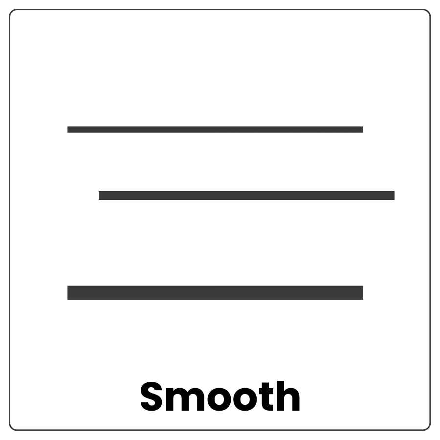 3 straight lines with no bumps and the word smooth