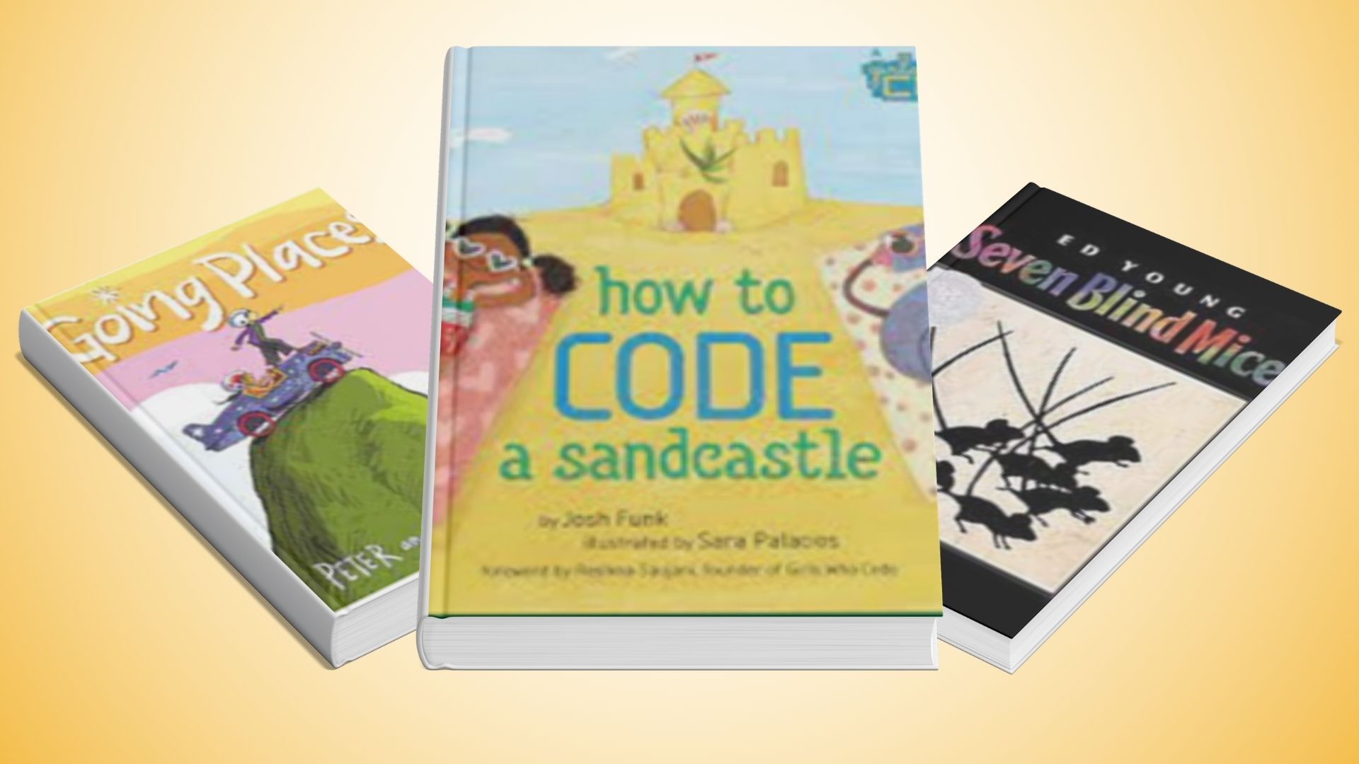 How to Code a Sandcastle, Going Places, and Seven Blind Mice book covers